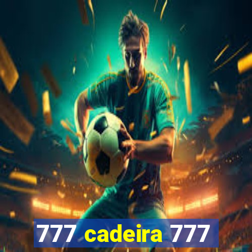 777 cadeira 777